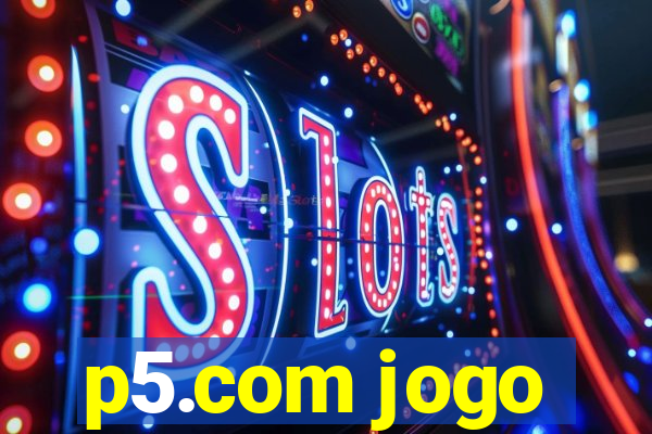 p5.com jogo